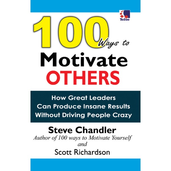 100 Ways To Motivate Others - Steve Chandler And Scott Richardson
